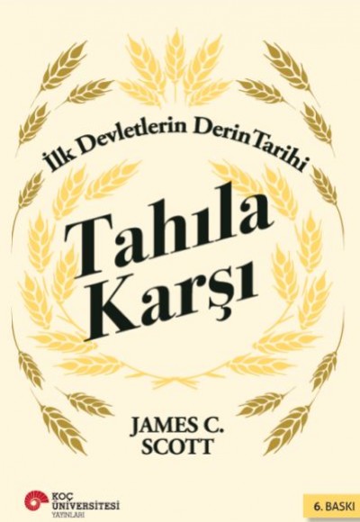 Tahıla Karşı - İlk Devletlerin Derin Tarihi