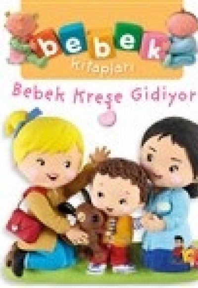 Bebek Kreşe Gidiyor - Bebek Kitapları