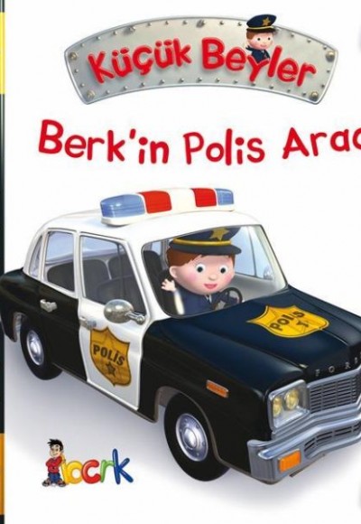 Berk’in Polis Aracı - Küçük Beyler