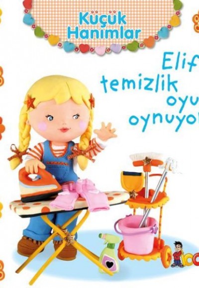 Elif Temizlik Oyunu Oynuyor - Küçük Hanımlar