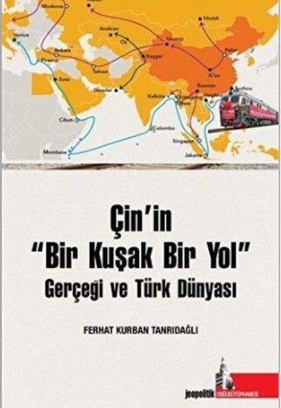 Çin’in Bir Kuşak Bir Yol Gerçeği ve Türk Dünyası