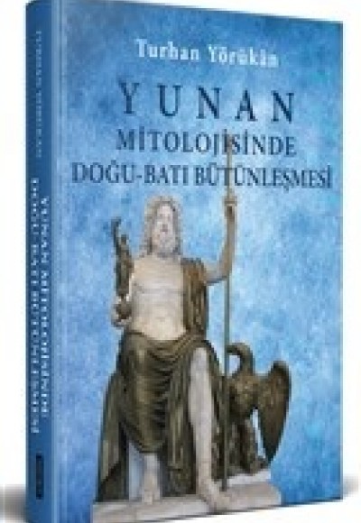 Yunan Mitolojisinde Doğu - Batı Bütünleşmesi