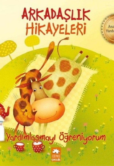 Yardımlaşmayı Öğreniyorum-Arkadaşlık Hikayeleri