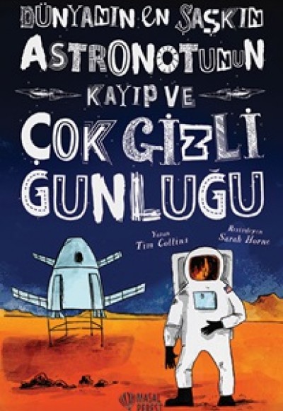 Dünyanın En Şaşkın Astronotunun Kayıp ve Çok Gizli Günlüğü