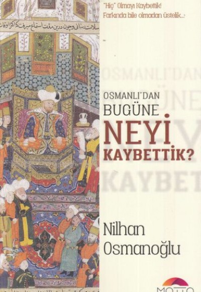 Osmanlı'dan Bugüne Neyi Kaybettik?