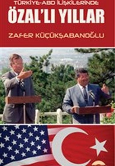 Türkiye-ABD İlişkilerinde Özal'lı Yıllar