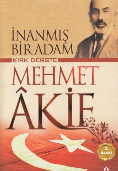 İnanmış Bir Adam Kırk Derste Mehmet Akif