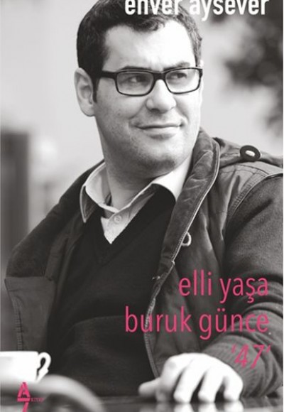 Elli Yaşa Buruk Günce ‘47’