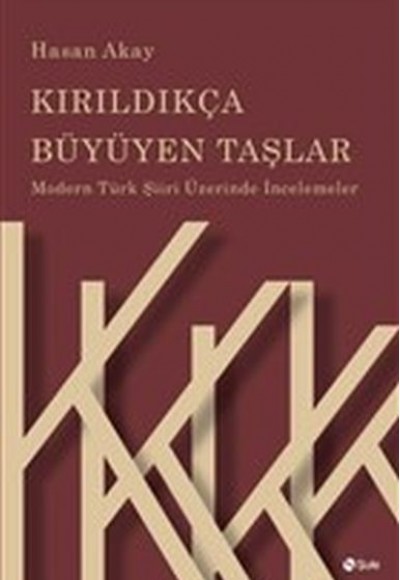 Kırıldıkça Büyüyen Taşlar - Modern Türk Şiiri Üzerinde İncelemeler