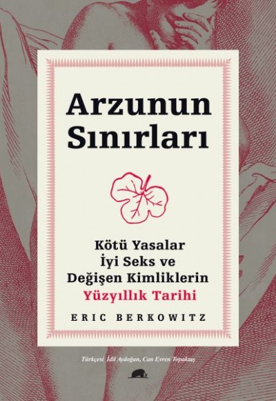 Arzunun Sınırları - Kötü Yasalar, İyi Seks ve Değişen Kimliklerin Yüzyıllık Tarihi