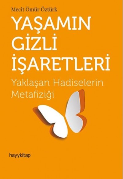 Yaşamın Gizli İşaretleri - Yaklaşan Hadiselerin Metafiziği