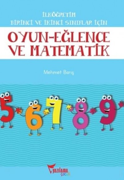 İlköğretim Birinci ve İkinci Sınıflar İçin Oyun Eğlence ve Matematik