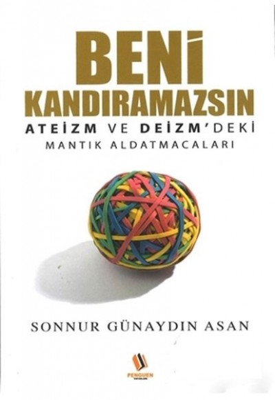 Beni Kandıramazsın  - Ateizm ve Deizm'deki Mantık Aldatmacaları