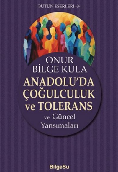 Anadolu'da Çoğulculuk ve Tolerans Anadolu'da Çoğulculuk ve Tolerans