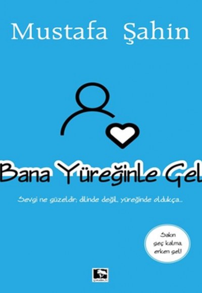 Bana Yüreğinle Gel