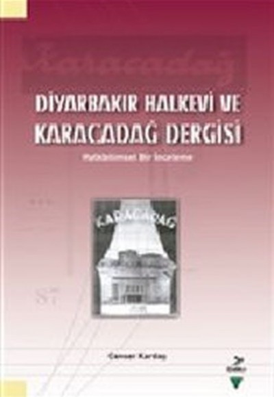 Diyarbakır Halkevi ve Karacadağ Dergisi : Halkbilimsel Bir İnceleme