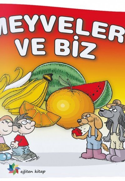 Meyveler ve Biz