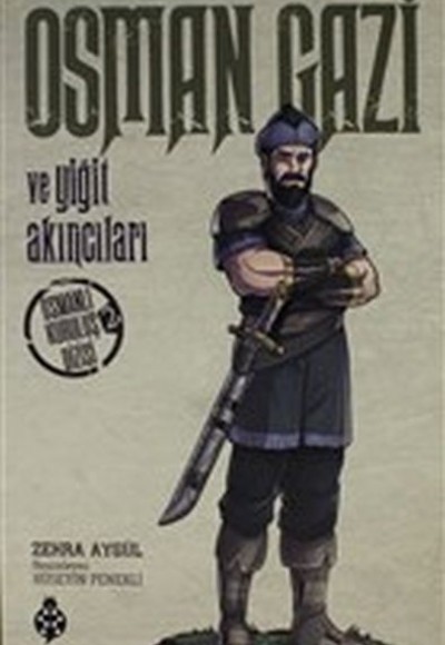 Osman Gazi ve Yiğit Akıncıları - Osmanlı Kuruluş Dizisi 2