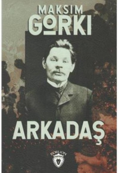 Arkadaş - Maksim Gorki