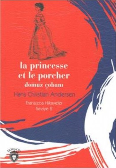 La Princesse et le Porcher Domuz Çobanı Fransızca Hikayeler Seviye 2