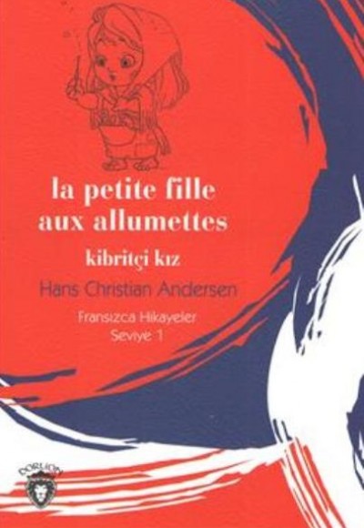 Fransızca Hikayeler Seviye 1 - La Petite Fille Aux Allumettes Kibritçi Kız