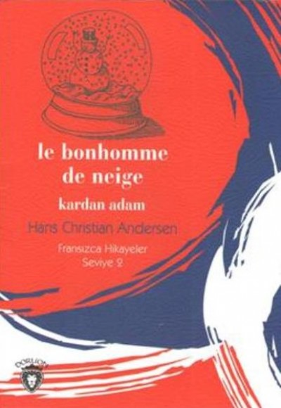 Fransızca Hikayeler Seviye 2 - Le Bonhomme De Neige Kardan Adam