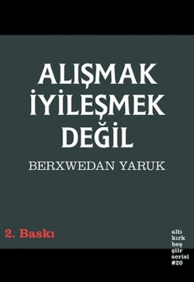 Alışmak İyileşmek Değil