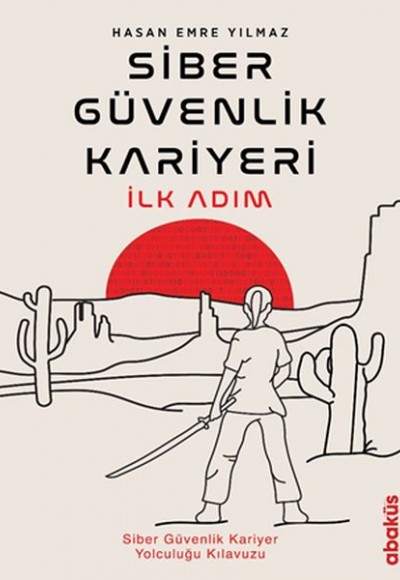 Siber Güvenlik Kariyeri İlk Adım - Siber Güvenlik Kariyer Yolculuğu Kılavuzu