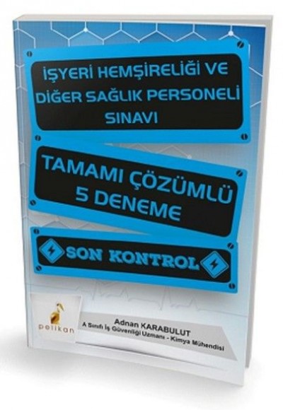 Pelikan İşyeri Hemşireliği ve Diğer Sağlık Personeli Sınavı Tamamı Çözümlü 5 Deneme (Eski Baskı)