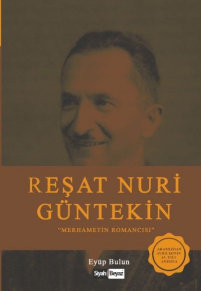 Reşat Nuri Güntekin - Merhametin Romancısı