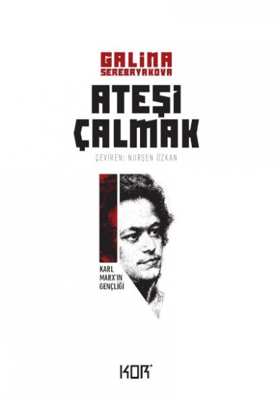 Ateşi Çalmak 1- Karl Marx'ın Gençliği