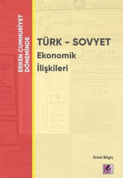 Erken Cumhuriyet Döneminde - Türk - Sovyet Ekonomik İlişkileri