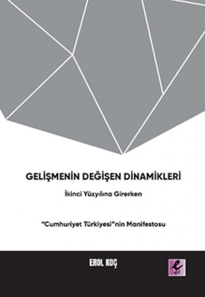 Gelişmenin Değişen Dinamikleri: İkinci Yüzyıla Girerken “Cumhuriyet Türkiyesi”nin Manifestosu