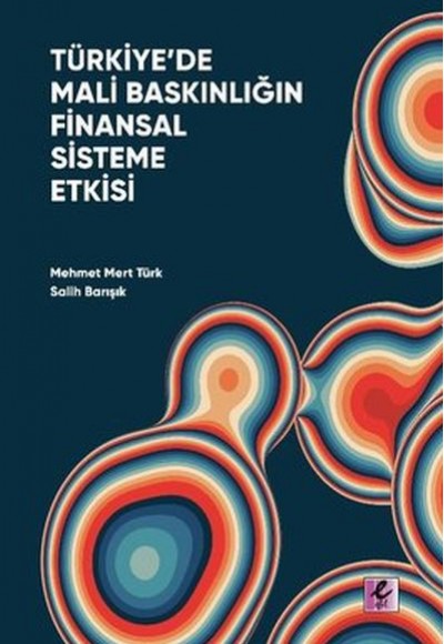 Türkiye’de Mali Baskınlığın Finansal Sisteme Etkisi