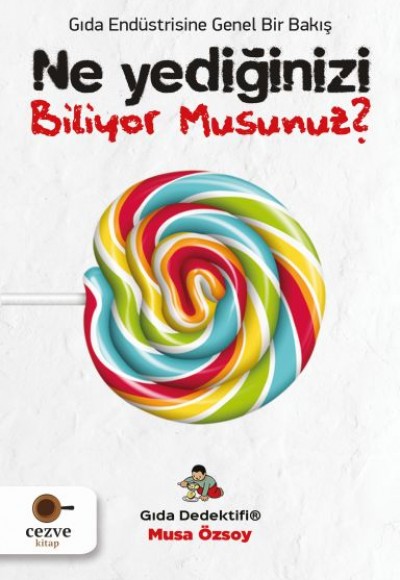 Ne Yediğinizi Biliyor Musunuz? - Gıda Dedektifi