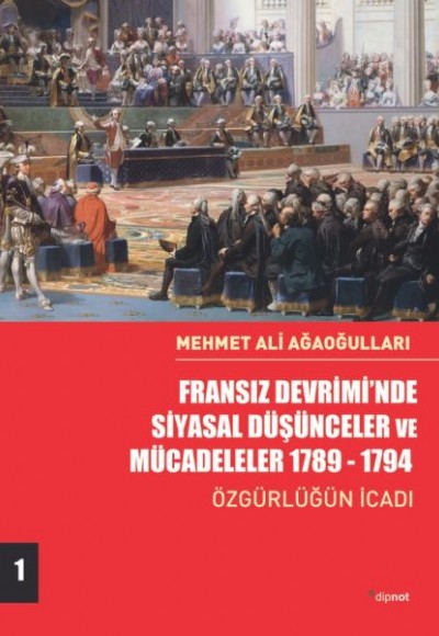 Fransız Devrimi’nde Siyasal Düşünceler ve Mücadeleler 1789-1794 - Özgürlüğün İcadı-Cilt 1