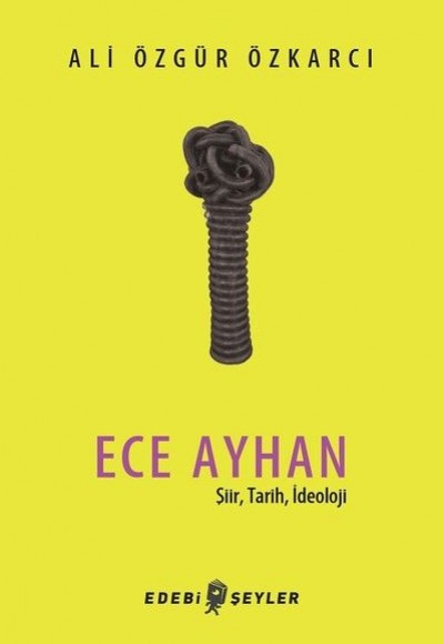 Ece Ayhan - Şiir,Tarih, İdeoloji