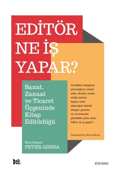 Editör Ne İş Yapar? - Sanat, Zanaat ve Ticaret Üçgeninde Kitap Editörlüğü