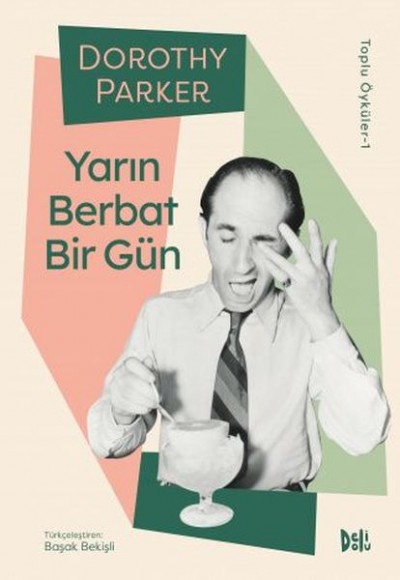 Yarın Berbat Bir Gün - Dorothy Parker Toplu Öyküler 1