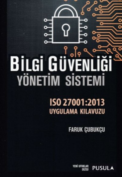 Bilgi Güvenliği Yönetim Sistemi -ISO 27001:2013 Uygulama Kılavuzu