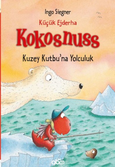 Küçük Ejderha Kokosnuss - Kuzey Kutbu'na Yolculuk (Ciltli)