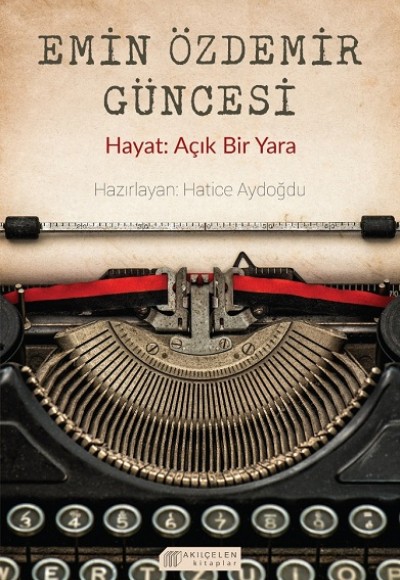 Emin Özdemir Güncesi - Hayat: Açık Bir Yara