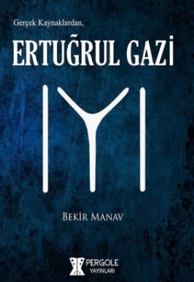 Gerçek Kaynaklardan Ertuğrul Gazi