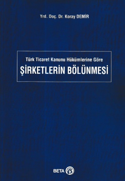 Türk Ticaret Kanunu Hükümlerine Göre Şirketlerin Bölünmesi