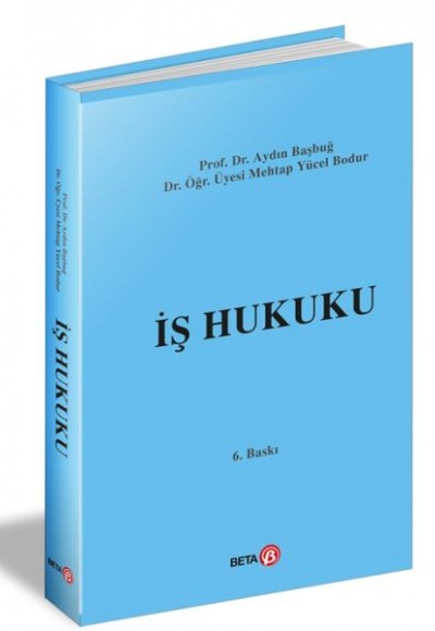 İş Hukuku - (Aydın Başbuğ, Mehtap Yücel Bodur)