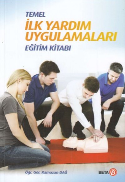 Temel İlk Yardım Uygulamaları Eğitim Kitabı