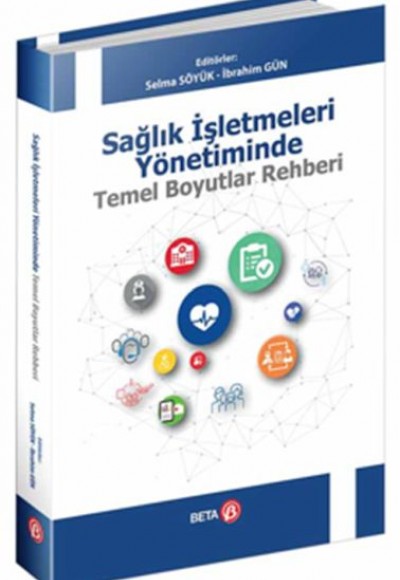 Sağlık İşletmeleri Yönetiminde Temel Boyutlar Rehberi