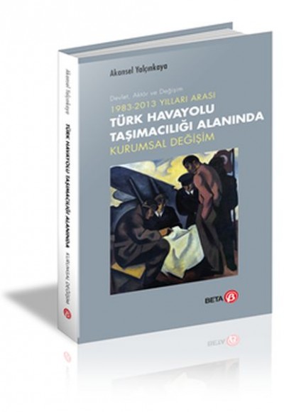 1983-2013 Yılları Arası Türk Havayolu Taşımacılığı Alanında Kurumsal Değişim