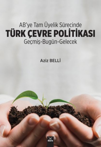 AB’ye Tam Üyelik Sürecinde Türk Çevre Politikası -Geçmiş-Bugün-Gelecek