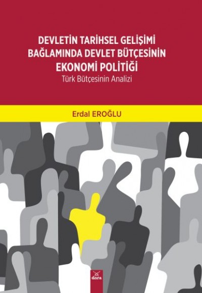 Devletin Tarihsel Gelişimi Bağlamında Devlet Bütçesinin Ekonomi Politiği-Türk Bütçesinin Analizi